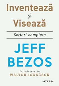Jeff Bezos - Inventeaza si Viseaza